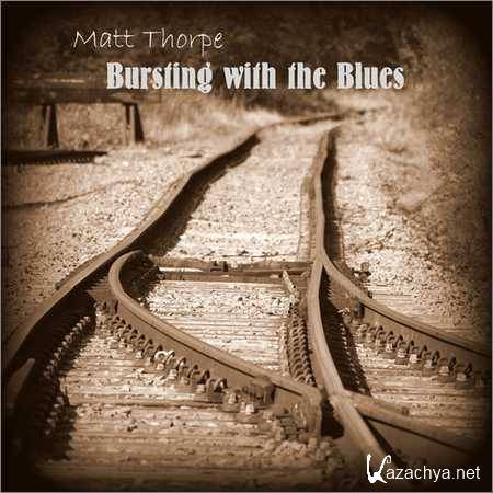 Matt Thorpe - Bursting with the Blues (2018)