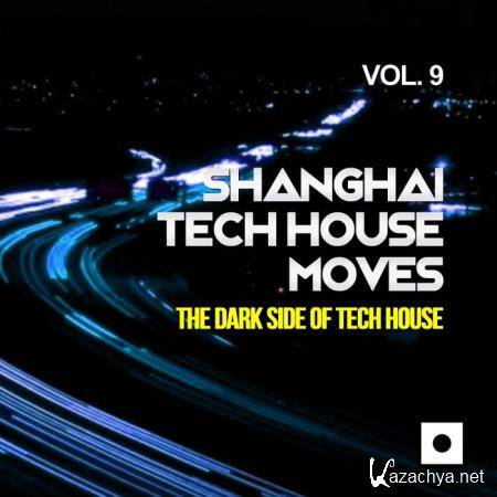 Shanghai Tech House Moves, Vol. 9 (The Dark Side Of Tech House) (2018)