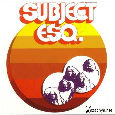 Subject Esq. - Subject Esq. (1972)