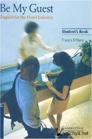 O'Hara Francis - Be My Guest. English for the Hotel Industry Student's Book
