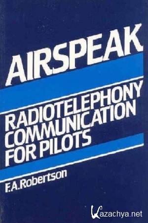 Robertson F. A. - Airspeak Radiotelephony Communication for Pilots