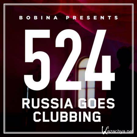 Bobina - Russia Goes Clubbing 524 (2018-10-29)