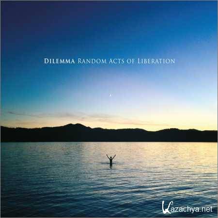 Dilemma - Random Acts of Liberation (2018)