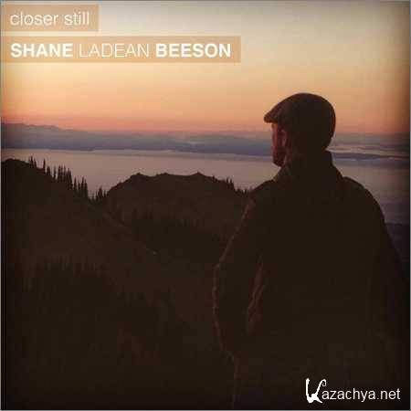Shane Ladean Beeson - Closer Still (2018)