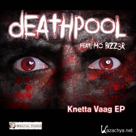Deathpool feat. MC B1zz3r - Knetta Vaag EP (2018)