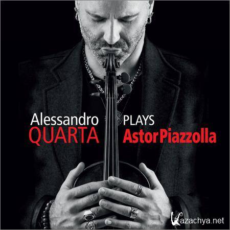 Alessandro Quarta - Plays Astor Piazzolla (2018)