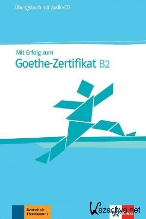   - Mit Erfolg zum Goethe-Zertifikat B2