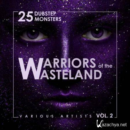 Warriors Of The Wasteland (25 Dubstep Monsters), Vol. 2 (2018)