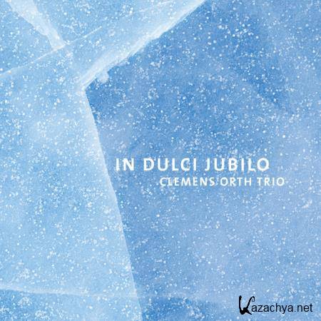 Clemens Orth Trio - In Dulci Jubilo (2018)