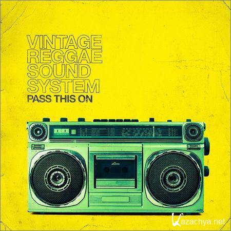 Vintage Reggae Soundsystem - Pass This On (2018)