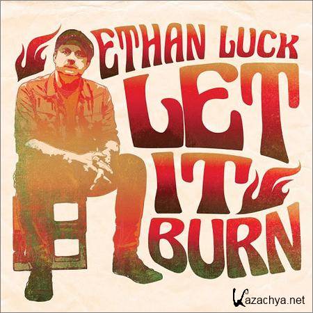 Ethan Luck - Let It Burn (2018)