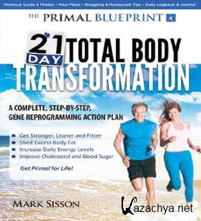 Mark Sisson - The Primal Blueprint 21-Day Total Body Transformation