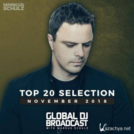 Markus Schulz - Global DJ Broadcast: Top 20 November 2018 (2018)