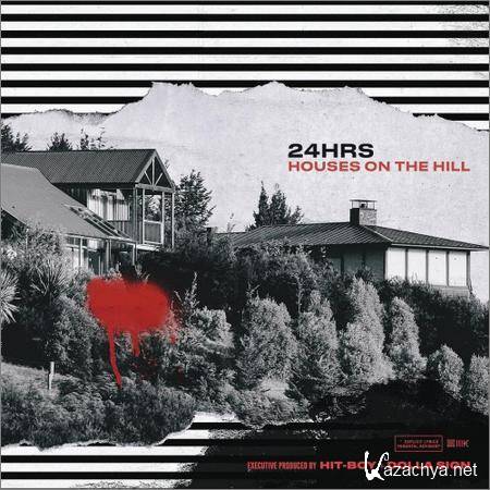 24hrs - Houses On The Hill (2018)