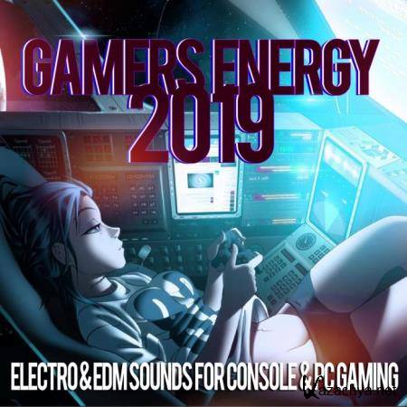Gamers Energy 2019 - Electro & EDM Sounds For Console #Album PC Gaming (2018)