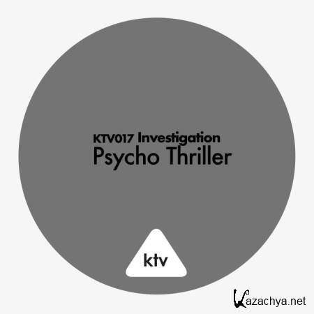 KTV017 Investigation - Psycho Thriller (2018)