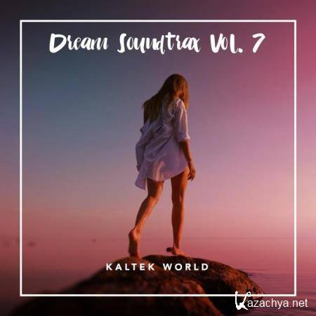 Kaltek World - Dream Soundtrax, Vol. 7 (2018)