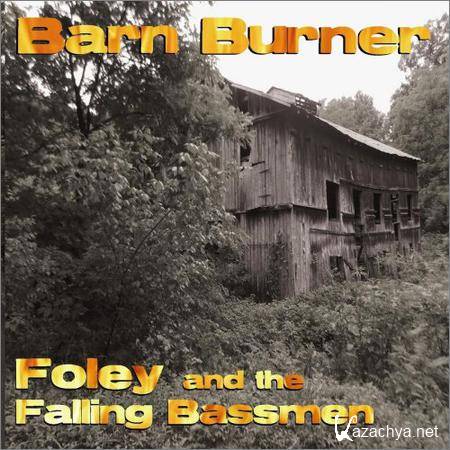 Foley And The Falling Bassmen (Feat. Michael Wayne Avery) - Barn Burner (2018)