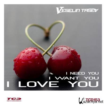 Veselin Tasev - I Need You, I Want You, I Love You (2018)