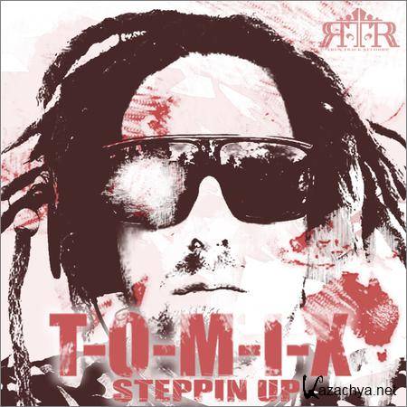 T-O-M-I-X - Steppin Up (2018)