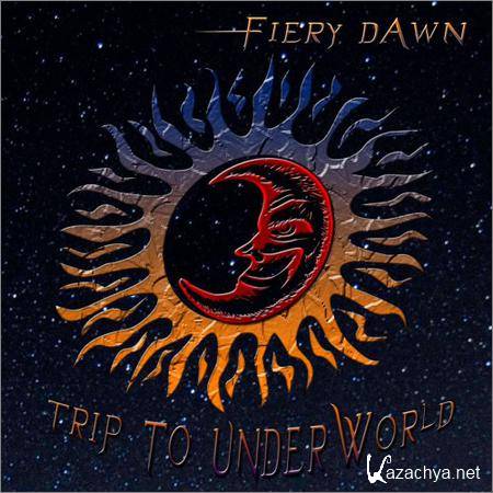 Fiery Dawn - Trip To UnderWorld (2018)