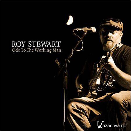Roy Stewart - Ode To The Working Man (2018)
