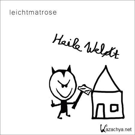 leichtmatrose - Heile Welt (2018)