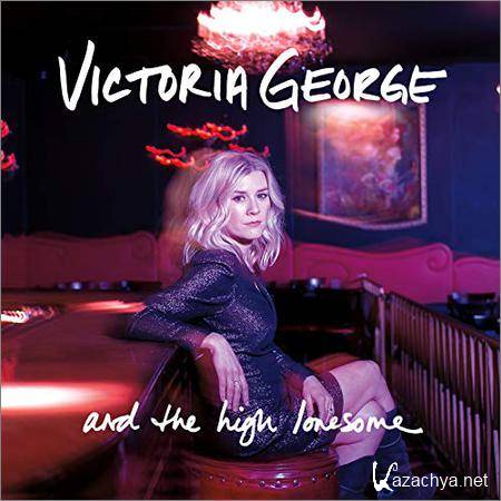 Victoria George - Victoria George And The High Lonesome (2018)