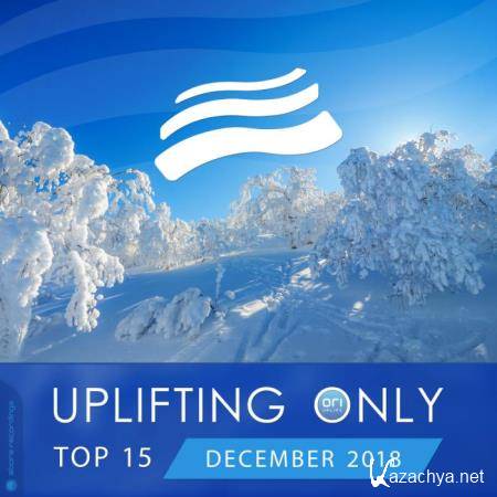 Uplifting Only Top 15: December 2018 (2018)