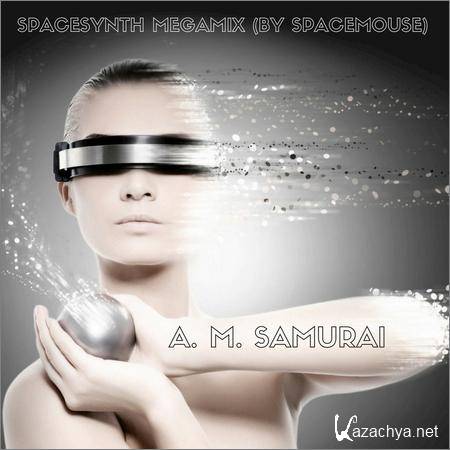 A. M. Samurai - Spacesynth Megamix (By SpaceMouse) (2018)