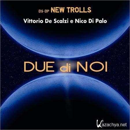 Vittorio De Scalzi e Nico Di Palo - Due di noi (2018)