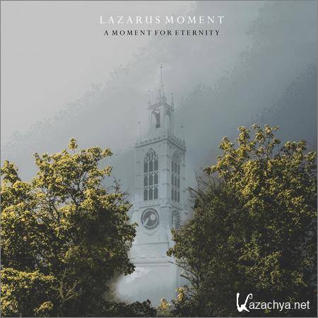 Lazarus Moment - A Moment For Eternity (2018)