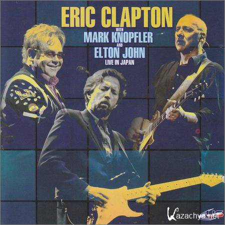 Eric Clapton Whit Mark Knopfler and Elton John - Live In Japan (2000)