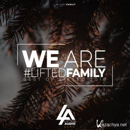 We Are #LiftedFamily Best Of Lifted 2018 (2018)