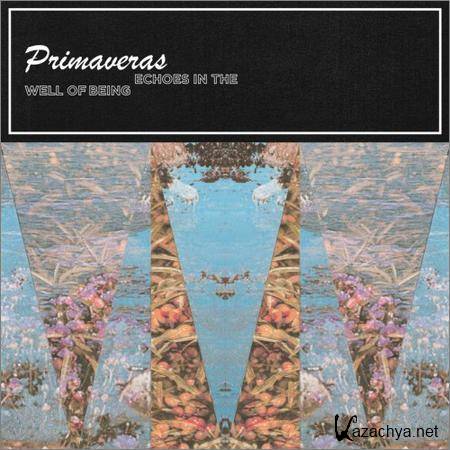 Primaveras - Echoes in the Well of Being (2018)