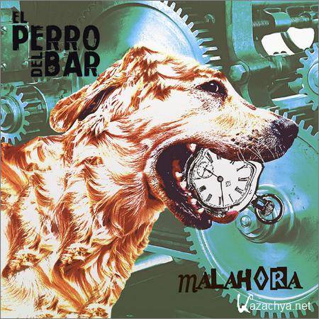 El Perro Del Bar - Malahora (2018)