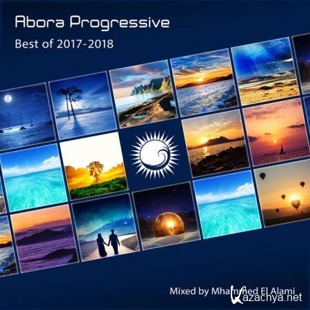 Abora Progressive: Best Of 2017-2018 (Mixed By Mhammed El Alami) (2018)