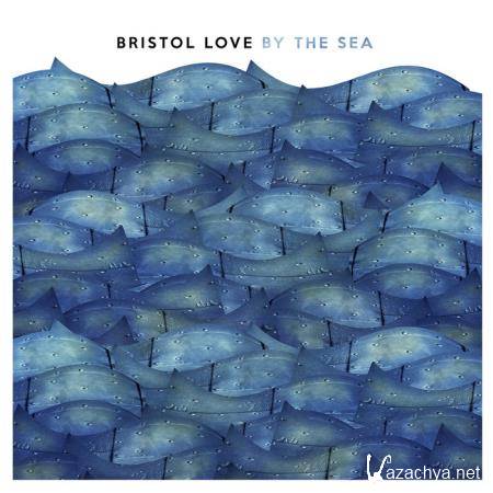 Bristol Love - By the Sea (2018)