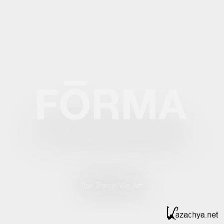 Forma - The Things We Are (2018)
