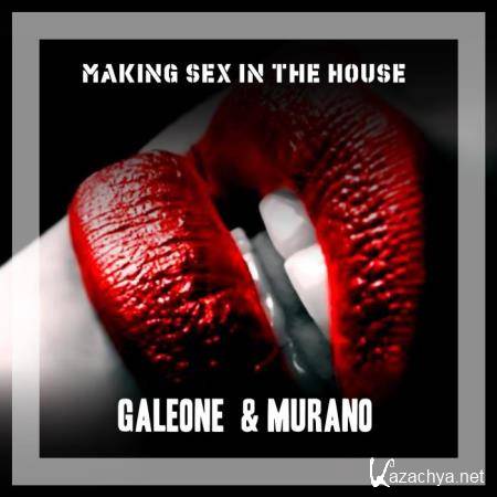 Galeone & Murano - Making Sex In The House (2018)