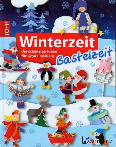 Bitten Annika - Winterzeit, Bastelzeit: Die schonsten Ideen fur Gro? und Klein.  