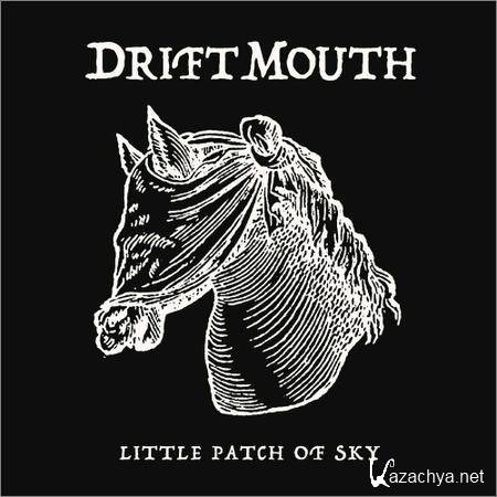 Drift Mouth - Little Patch Of Sky (2018)