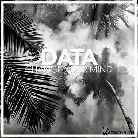 DATA - Change Your Mind (2018)