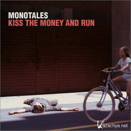 Monotales - Kiss The Money And Run (2018)