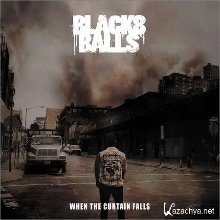 Black 8 Balls - When The Curtain Falls (2018)