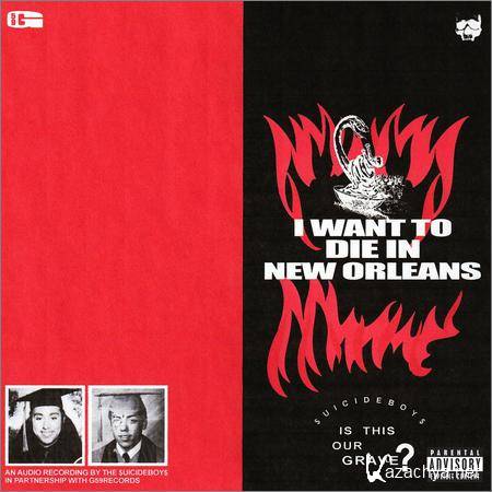 SuicideBoys - I Want To Die in New Orleans (2018)