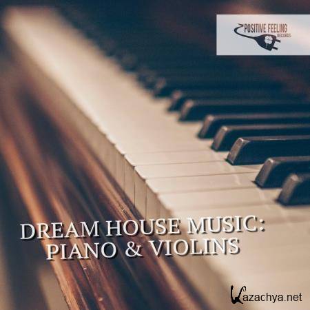 Dream House Music Piano & Violins (2019)