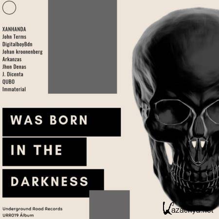 Was Born In The Darknees (2019)