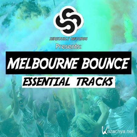 Seriously Records Presents Melbourne Bounce (Essential Tracks) (2019)