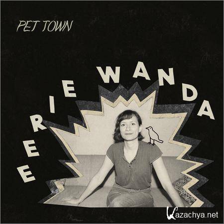 Eerie Wanda - Pet Town (2019)
